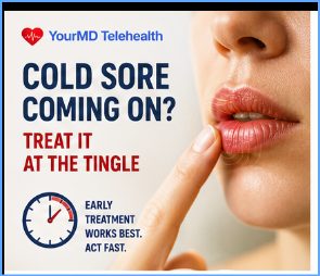 Cold Sore Coming On? Early Treatment Can Make All the Difference